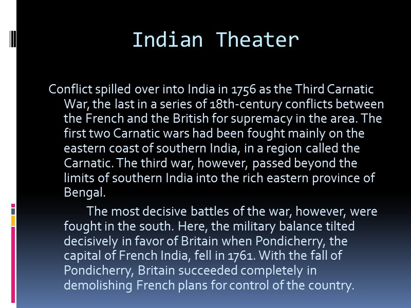 Indian Theater Conflict spilled over into India in 1756 as the Third Carnatic War,